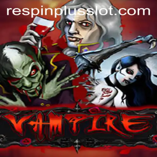 Experience the Thrilling Adventure of Vampire: Introducing RESPIN PLUS